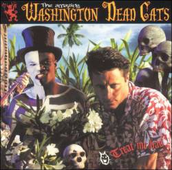 Washington Dead Cats : Treat Me Bad